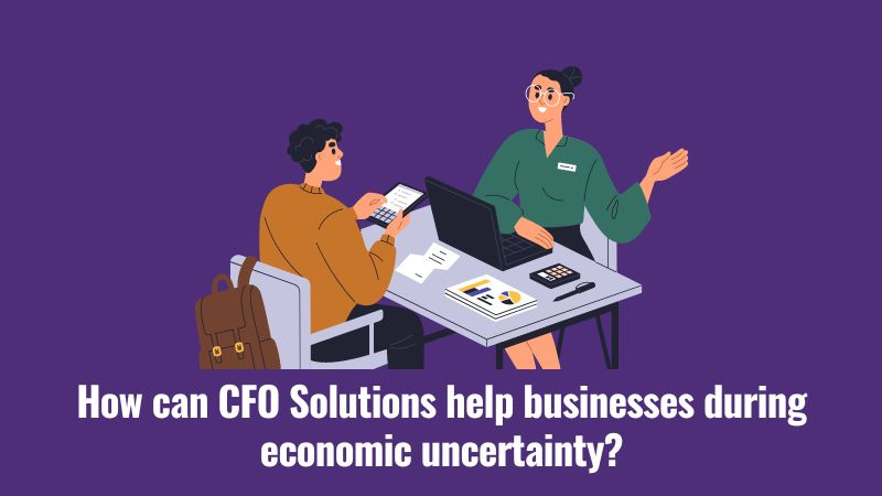 CFO Solutions in the Face of Economic Uncertainty: A Strategic Navigator