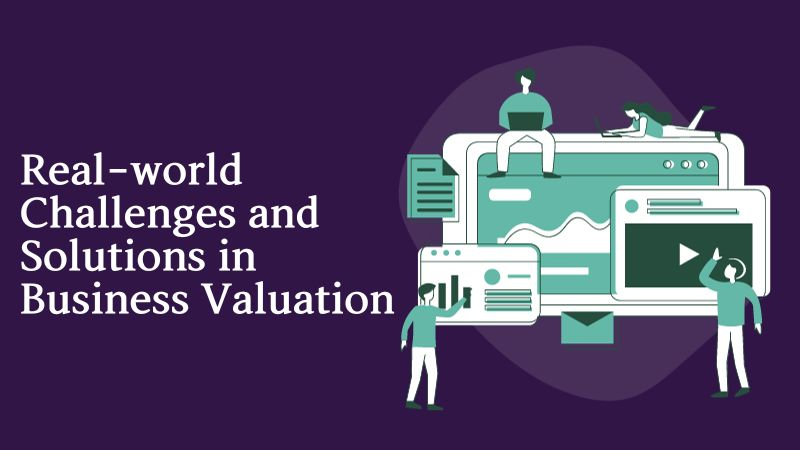 Practical Challenges and Strategic Solutions in Business Valuation